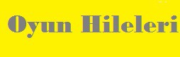 Oyun Hileleri